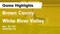 Brown County  vs White River Valley  Game Highlights - Nov. 30, 2017