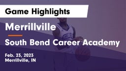 Merrillville  vs South Bend Career Academy Game Highlights - Feb. 23, 2023