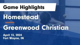 Homestead  vs Greenwood Christian Game Highlights - April 13, 2024
