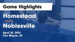 Homestead  vs Noblesville  Game Highlights - April 20, 2024
