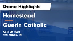Homestead  vs Guerin Catholic  Game Highlights - April 20, 2024