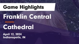 Franklin Central  vs Cathedral  Game Highlights - April 12, 2024