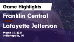 Franklin Central  vs Lafayette Jefferson  Game Highlights - March 16, 2024
