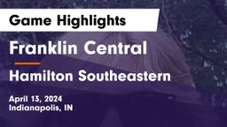 Franklin Central  vs Hamilton Southeastern  Game Highlights - April 13, 2024