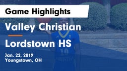 Valley Christian  vs Lordstown HS Game Highlights - Jan. 22, 2019