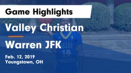 Valley Christian  vs Warren JFK Game Highlights - Feb. 12, 2019