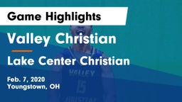 Valley Christian  vs Lake Center Christian  Game Highlights - Feb. 7, 2020