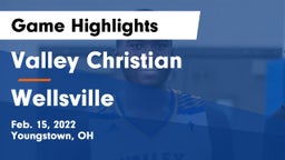 Valley Christian  vs Wellsville  Game Highlights - Feb. 15, 2022