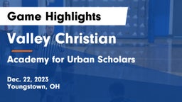 Valley Christian  vs Academy for Urban Scholars Game Highlights - Dec. 22, 2023