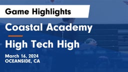 Coastal Academy  vs High Tech High Game Highlights - March 16, 2024