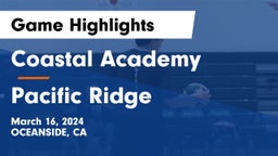 Coastal Academy  vs Pacific Ridge  Game Highlights - March 16, 2024
