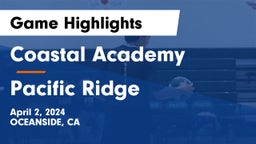 Coastal Academy  vs Pacific Ridge  Game Highlights - April 2, 2024