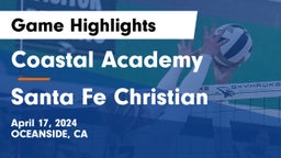 Coastal Academy  vs Santa Fe Christian  Game Highlights - April 17, 2024