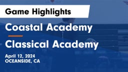 Coastal Academy  vs Classical Academy  Game Highlights - April 12, 2024