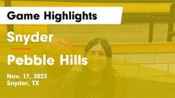 Snyder  vs Pebble Hills  Game Highlights - Nov. 17, 2023