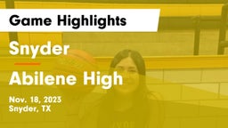 Snyder  vs Abilene High  Game Highlights - Nov. 18, 2023
