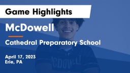 McDowell  vs Cathedral Preparatory School Game Highlights - April 17, 2023