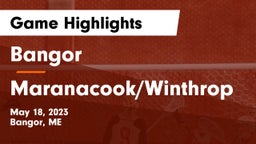 Bangor  vs Maranacook/Winthrop Game Highlights - May 18, 2023
