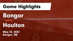Bangor  vs Houlton  Game Highlights - May 22, 2023