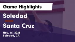 Soledad  vs Santa Cruz  Game Highlights - Nov. 16, 2023