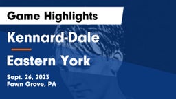 Kennard-Dale  vs Eastern York  Game Highlights - Sept. 26, 2023