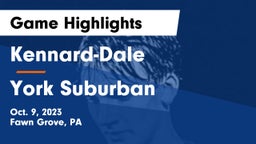 Kennard-Dale  vs York Suburban  Game Highlights - Oct. 9, 2023