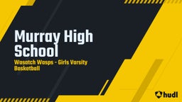 Wasatch girls basketball highlights Murray High School