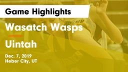 Wasatch Wasps vs Uintah  Game Highlights - Dec. 7, 2019