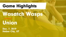 Wasatch Wasps vs Union  Game Highlights - Dec. 7, 2019