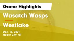 Wasatch Wasps vs Westlake  Game Highlights - Dec. 15, 2021