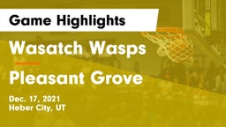 Wasatch Wasps vs Pleasant Grove  Game Highlights - Dec. 17, 2021