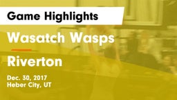 Wasatch Wasps vs Riverton Game Highlights - Dec. 30, 2017