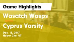 Wasatch Wasps vs Cyprus Varsity Game Highlights - Dec. 15, 2017