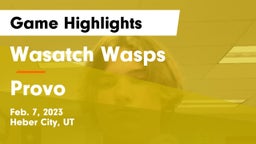 Wasatch Wasps vs Provo  Game Highlights - Feb. 7, 2023