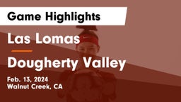 Las Lomas  vs Dougherty Valley  Game Highlights - Feb. 13, 2024