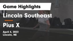 Lincoln Southeast  vs Pius X  Game Highlights - April 4, 2022