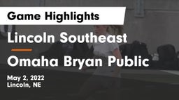 Lincoln Southeast  vs Omaha Bryan Public  Game Highlights - May 2, 2022