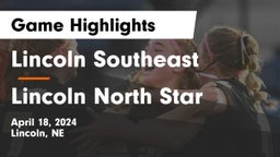 Lincoln Southeast  vs Lincoln North Star  Game Highlights - April 18, 2024