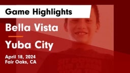 Bella Vista  vs Yuba City  Game Highlights - April 18, 2024
