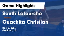 South Lafourche  vs Ouachita Christian  Game Highlights - Dec. 2, 2023