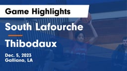 South Lafourche  vs Thibodaux  Game Highlights - Dec. 5, 2023