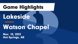 Lakeside  vs Watson Chapel  Game Highlights - Nov. 10, 2023