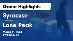 Syracuse  vs Lone Peak  Game Highlights - March 11, 2024