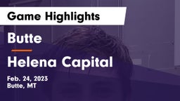 Butte  vs Helena Capital  Game Highlights - Feb. 24, 2023