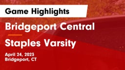 Bridgeport Central  vs Staples  Varsity Game Highlights - April 24, 2023