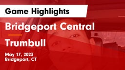 Bridgeport Central  vs Trumbull  Game Highlights - May 17, 2023