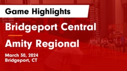 Bridgeport Central  vs Amity Regional  Game Highlights - March 30, 2024