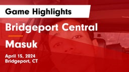 Bridgeport Central  vs Masuk  Game Highlights - April 15, 2024