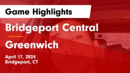 Bridgeport Central  vs Greenwich  Game Highlights - April 17, 2024