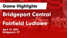 Bridgeport Central  vs Fairfield Ludlowe  Game Highlights - April 19, 2024